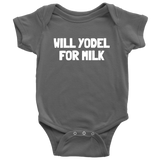 Yodeler Baby One-piece - Funny Yodeling Baby Shirt - Will Yodel For Milk - Yodeler Baby Shower Gift Idea - Many Sizes And Colors Available