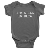 Funny Baby One-piece - Programmer Baby Shirt - IT Bodysuit - Coding Baby Apparel - Baby Gift Idea - Many Sizes And Colors - Still In Beta