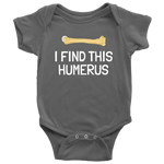 Funny Archeologist Baby Shirt - Orthopedic Surgeon Baby Bodysuit - Funny Medical Baby One-piece - I Find This Humerus - All Cotton