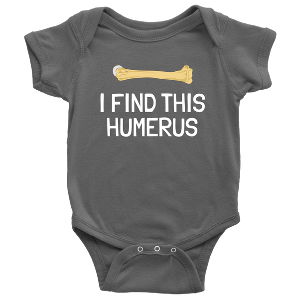 Funny Archeologist Baby Shirt - Orthopedic Surgeon Baby Bodysuit - Funny Medical Baby One-piece - I Find This Humerus - All Cotton