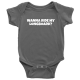 Funny Baby One-piece - Longboard Baby Shirt - Wanna Ride My Longboard - Baby Shower or First Birthday - Many Sizes And Colors - All Cotton