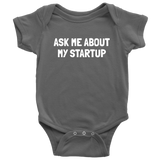 Startup Baby Shirt - Entrepreneur Baby One-piece - Ask Me About My Startup - Cute Baby Bodysuit - Many Sizes and Colors Available