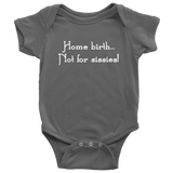 Homebirth Baby One-piece - Home Birth, Not For Sissies - Cute Baby Bodysuit - Baby Shower Gift Idea - Many Sizes And Colors