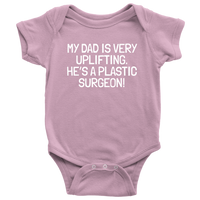 Plastic Surgeon Baby Bodysuit - Cute Baby One-piece - My Dad Is Very Uplifting - Baby Shower Gift - Baby Birthday - All Cotton