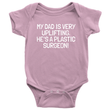 Plastic Surgeon Baby Bodysuit - Cute Baby One-piece - My Dad Is Very Uplifting - Baby Shower Gift - Baby Birthday - All Cotton