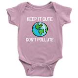 Environment Baby One-piece - Earth Baby Bodysuit - Anti-Pollution - Keep It Cute, Don't Pollute - Many Sizes And Colors Available