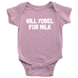 Yodeler Baby One-piece - Funny Yodeling Baby Shirt - Will Yodel For Milk - Yodeler Baby Shower Gift Idea - Many Sizes And Colors Available