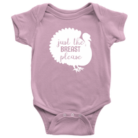 Funny Thanksgiving Baby Bodysuit - Turkey Baby One-piece - Just The Breast Please - Thanksgiving Baby Shirt