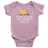 Bus Driver Baby One-piece - School Bus Baby Bodysuit - This Is How My Daddy Rolls - School Bus Driver Baby - Many Sizes And Colors