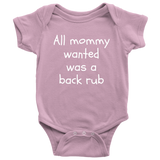 Funny Baby One-piece - Massage Therapist Baby Shirt - All Mommy Wanted Was A Back Rub - Baby Shower Present - Many Sizes And Colors