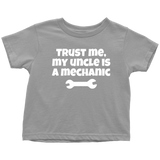 Toddler Shirt - Mechanic Toddler Tee - Trust Me My Uncle Is A Mechanic - Customizing and Many Colors - Birthday Gift - All Cotton