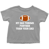 Football Toddler Shirt - American Football Toddler Tee - My Dad Throws Further Than Your Dad - Funny Sports Toddler Shirt - Birthday Gift