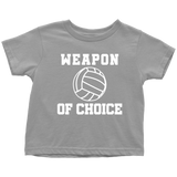 Volleyball Toddler Shirt - Volleyball Toddler Tee - Birthday Gift For Future Volleyball Player - Weapon Of Choice - Many Sizes And Colors