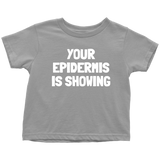 Dermatologist Toddler Shirt - Nerd Toddler Tee - Medical - Your Epidermis Is Showing - Birthday Gift For Toddler - Many Sizes And Colors