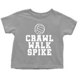 Volleyball Toddler Shirt - Volleyball Toddler Tee - Birthday Gift For Future Volleyball Player - Crawl Walk Spike - Many Sizes And Colors