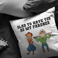 Cowboy And Cowgirl Throw Pillow - Valentine's Day - Birthday or Anniversary Present - Boyfriend Gift - Glad To Have You As My Pardner