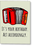Accordion Card - Accordionist Birthday Card - Accordion Player Greeting Card - Act Accordingly - Greeting Card