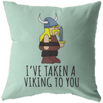 Cute Viking Throw Pillow - Romantic Boyfriend Or Girlfriend Gift - Valentine or Anniversary - Birthday Gift For Loved One - Taken A Viking