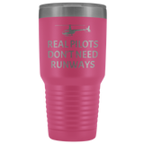 Helicopter Pilot Tumbler - Real Pilots Don't Need Runways