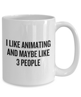 Funny Animator Mug - Animator Gift Idea - Animation Present - I Like Animating