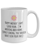 Funny Mother's Day Gift - Funny Mom Mug - I'm Moving Back Home