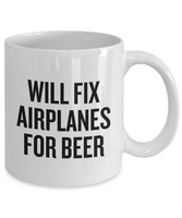 Aircraft Mechanic Gift - Funny Airplane Mechanics Mug - Will Fix Airplanes For Beer