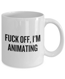 Funny Animator Mug - Animator Gift Idea - Animation Present - Fuck Off I'm Animating