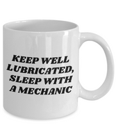 Funny Mechanic Gift - Car Repairman Mug - Auto Mechanics, Grease Monkey - Keep Well Lubricated