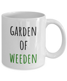 Garden Of Weeden - Gardening Coffee Mug - Funny Present For Gardener