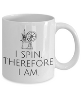 Gift For Fiber Artist, Weaver - Yarn, Thread, Fabric, Spin Mug - I Spin, Therefore I Am - Small And Large Sizes Available