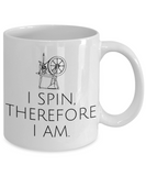 Gift For Fiber Artist, Weaver - Yarn, Thread, Fabric, Spin Mug - I Spin, Therefore I Am - Small And Large Sizes Available