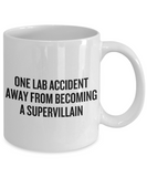 Funny Chemistry Mug - Chemistry Teacher Gift Idea - Chemist Present - One Lab Accident Away