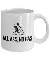 Cyclist Gift Idea - Cycling Present - Bicycle Rider Mug - All Ass, No Gas