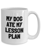 Funny Teacher Mug - Schoolteacher Gift Idea - Teaching Present - Funny Teacher Gift Idea - My Dog Ate My Lesson Plan