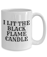 Funny Witch Mug - Witchcraft Gift Idea - Pagan, Occult, Wiccan Gift Idea - I Lit The Black Flame Candle