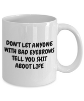 Makeup Artist Coffee Mug - Funny Esthetician Gift Idea - Bad Eyebrows - Makeup Hobbyist Present