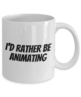 Funny Animator Mug - Animator Gift Idea - Animation Present - I'd Rather Be Animating