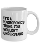 Funny Hydroponics Mug - Hydroponic Gardener Gift - It's A Hydroponics Thing