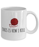 Knitting Gift Idea - Knitter, Needlework Coffee Mug - This Is How I Roll - Small And Large Sizes Available