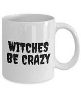 Funny Witch Mug - Witchcraft Gift Idea - Pagan, Occult, Wiccan Gift Idea - Witches Be Crazy