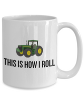 Farmer, Tractor Driver Gift - Funny Farming Mug - This Is How I Roll