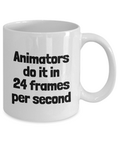 Funny Animator Mug - Animator Gift Idea - Animation Present - Animators Do It In 24 FPS