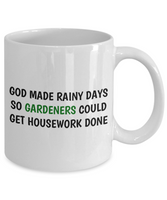 God Made Rainy Days So Gardeners... - Funny Gardening Gift - Garden Coffee Mug