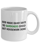 God Made Rainy Days So Gardeners... - Funny Gardening Gift - Garden Coffee Mug