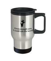 Knitting, Crochet, Weaving Gift Idea - Knitter, Cat Lover Travel Mug - Given Enough Yarn...