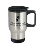 Knitting, Crochet, Weaving Gift Idea - Knitter, Cat Lover Travel Mug - Given Enough Yarn...