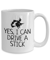 Funny Witch Mug - Witchcraft Gift Idea - Pagan, Occult, Wiccan Gift Idea - I Can Drive A Stick