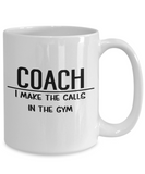 Gift for Gymnastics Coach - Gymnastics Coach Coffee Mug - I Make the Calls in the Gym