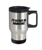 Funny Animator Travel Mug - Animator Gift Idea - Animation Present - I'd Rather Be Animating