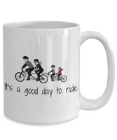 Cycling Gift Idea - Bike Riding Family - Tandem Bicycle - Trailer Cycle - It's A Good Day To Ride - Coffee Mug